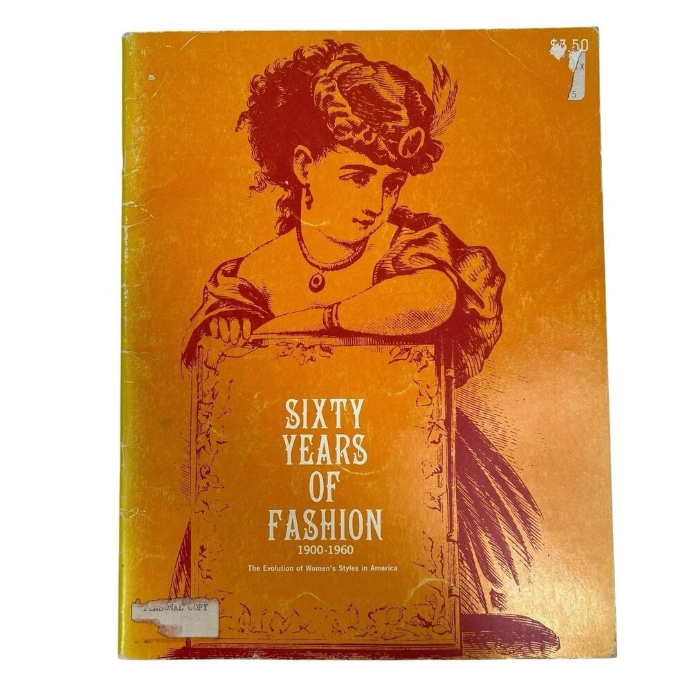 Sixty Years of Fashion 1900-1960 The Evolution of Women's Styles in America‎